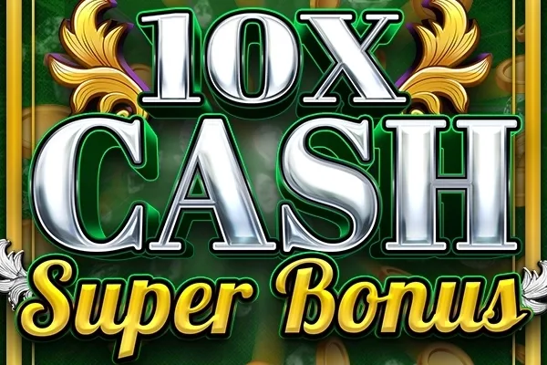 10x Cash Super Bonus