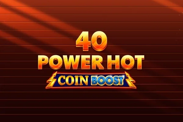 40 Power Hot Coin Boost