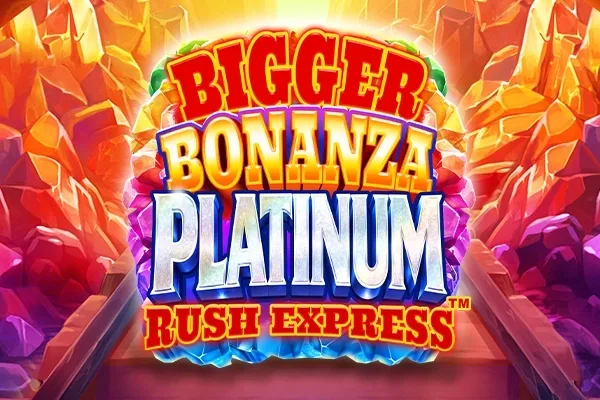 Bigger Bonanza Platinum Rush Express