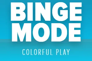 Binge Mode