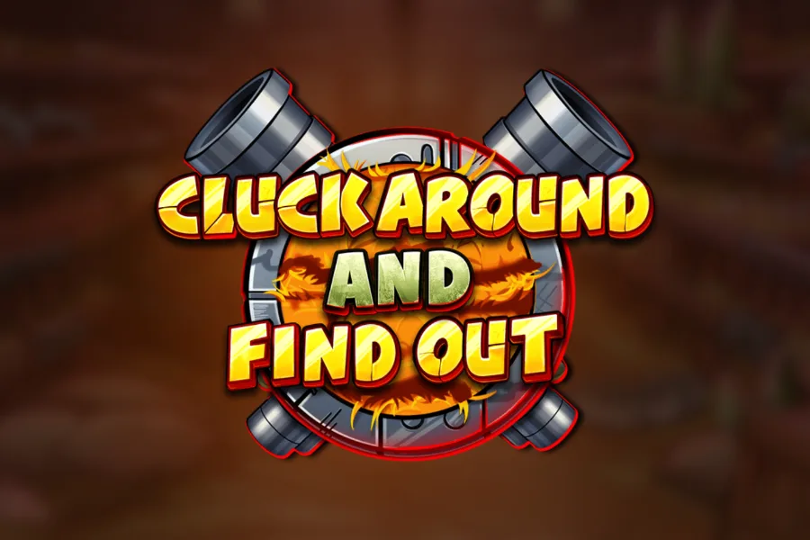 Cluck Around And Find Out