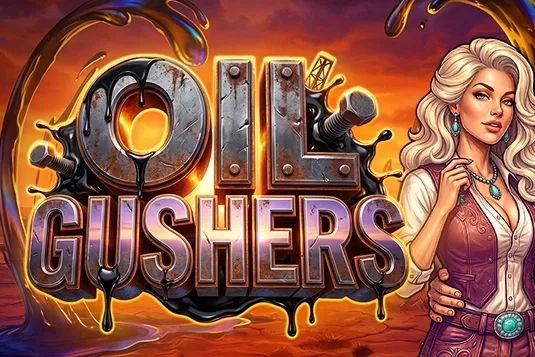 Oil Gushers